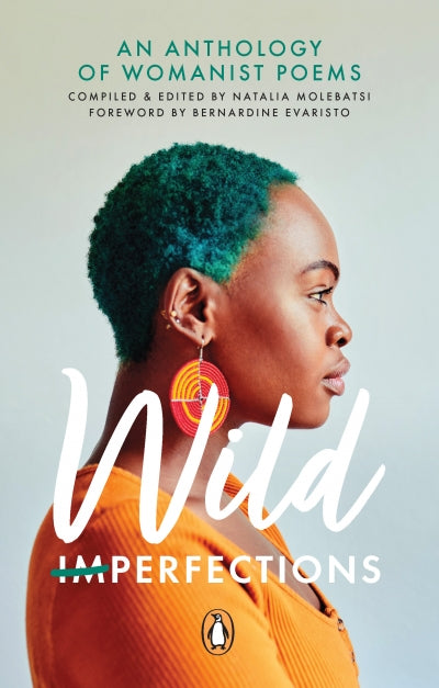 Wild Imperfections - An Anthology Of Womanist Poems (Paperback) by Natalia Molebatsi