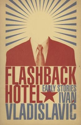Flashback Hotel <br> by Ivan Vladislavic