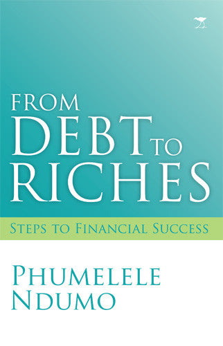 From Debt to Riches, by Phumelele Ndumo