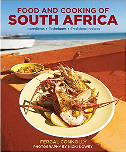 The Food and Cooking of South Africa: Ingredients, Techniques, Traditional Recipes, by Fergal Connolly (Author), Nicki Dowey (Photographer)
