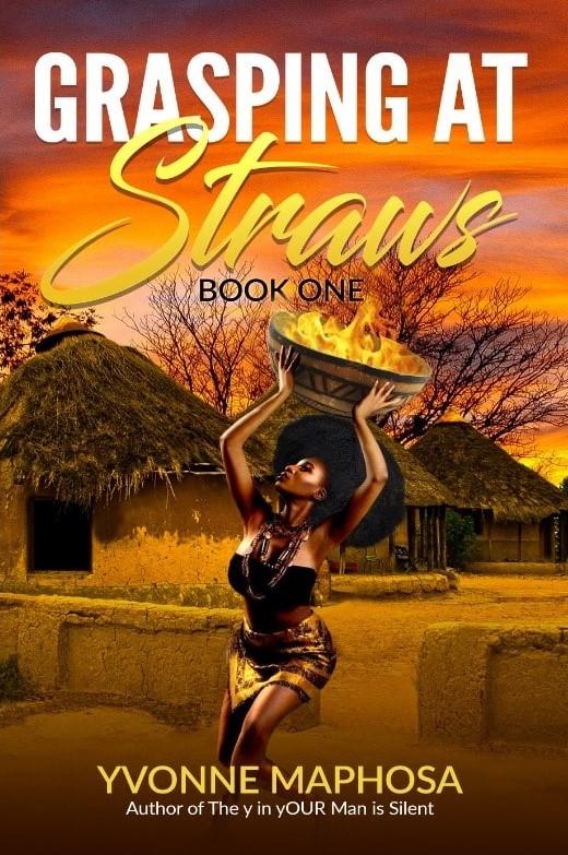 Grasping At Straws. Book 1, by Yvonne Maphosa