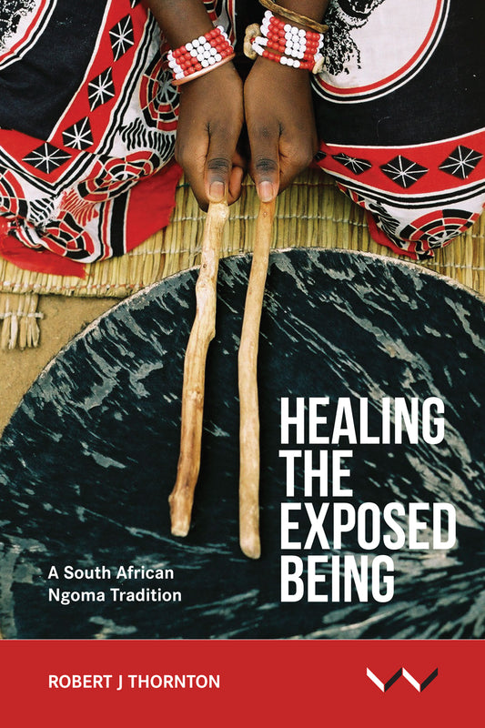 Healing the Exposed Being: The Ngoma healing tradition in South Africa