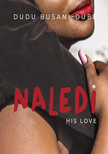 Naledi His Love, by Dudu Busani-Dube