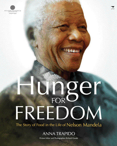 Hunger For Freedom: The Story of Food in the Life of Nelson Mandela
