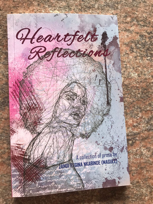 Heartflet Reflections : A collection of prose by Zandi Reginal Nkabinde Magule