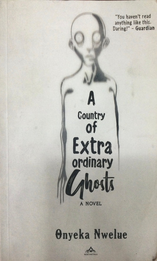 A Country Of Extraordinary Ghosts, by Onyeka Nwelue (Used)
