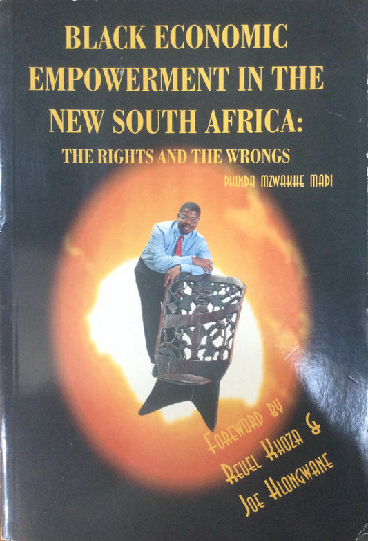 Black Economic Empowerment In The New South Africa: The Rights And The Wrongs, by Phinda Mzwake Madi (Used)