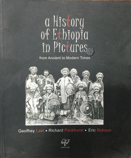 A History Of Ethiopia In Pictures: From Ancient To Modern Times, by Geoffrey Last, Richard Pankhurst and Eric Robson (Used)