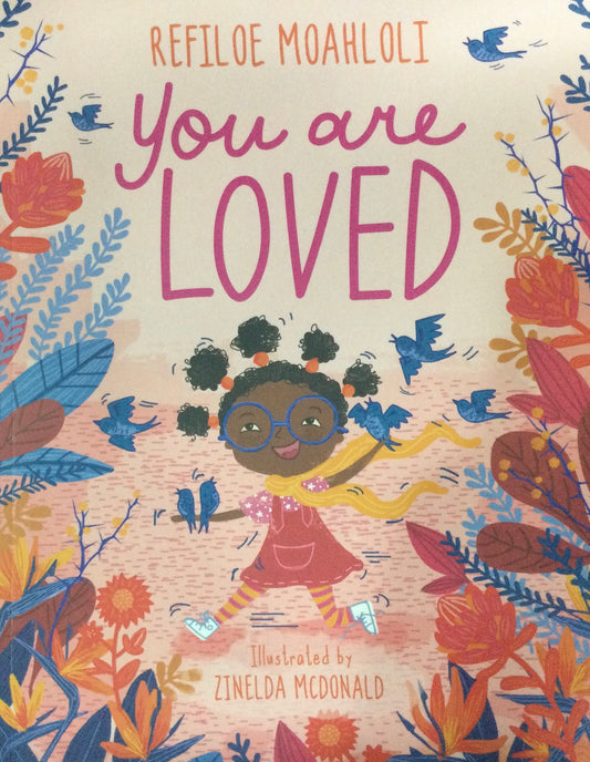 You Are Loved, by Refiloe Moahloli and Zinelda McDonald