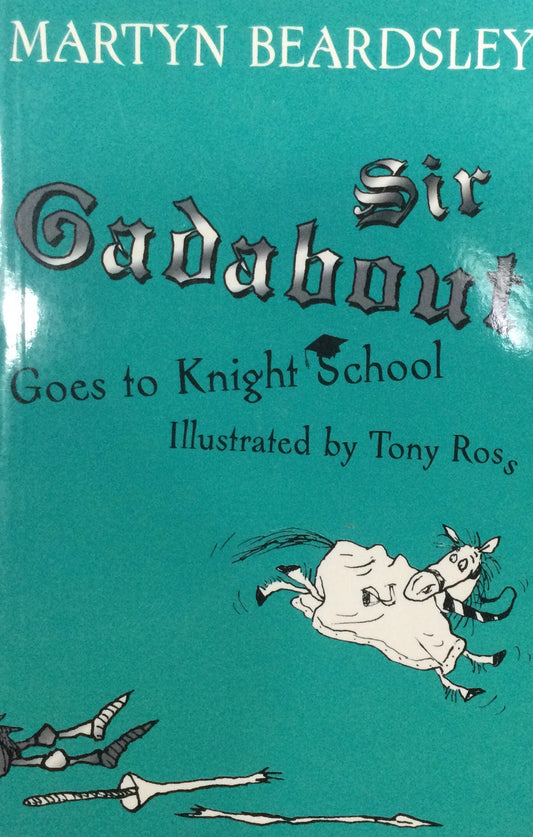 Sir Gadabout Goes to Knight School, by Martyn Beardsley (used)