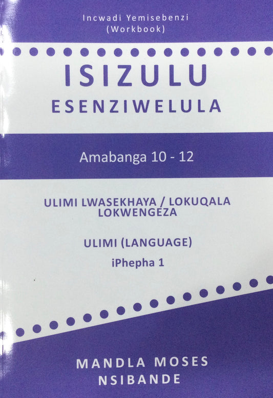 Incwadi Yemisebenzi isiZulu Esenziwelula, by Mandla Moses Nsibande