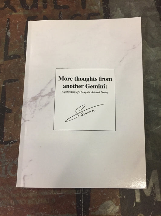 More thoughts from another Gemini: A collection of thoughts, Art and Poetry