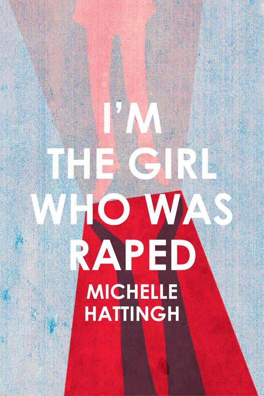 I'm the Girl who was Raped, by Michelle Hattingh