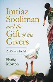 Imtiaz Sooliman and the Gift of the Givers: A Mercy to All, by Shafiq Morton