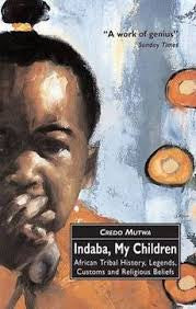 Indaba, My Children, by Vusamazulu Credo Mutwa