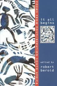 It All Begins: Poems from Postliberation South Africa
