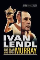 Ivan Lendl: The Man Who Made Murray