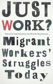 Just Work?, Migrant Workers Struggle Today