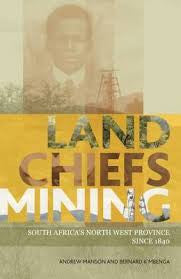 Land, Chiefs, Mining, by Andrew Manson and Bernard K Mbenga