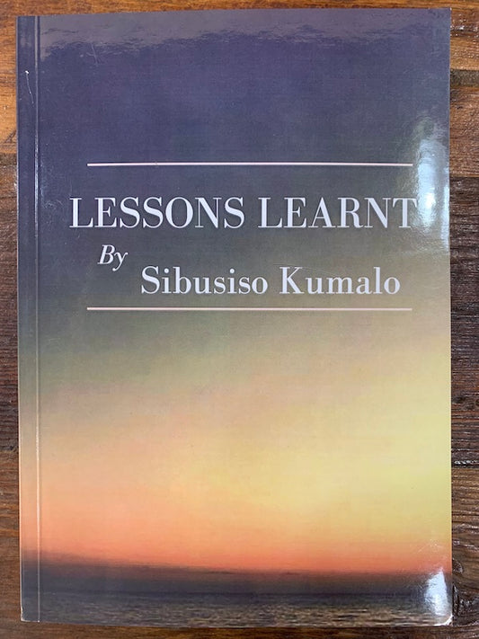 Lessons Learnt, by Sibusiso Kumalo