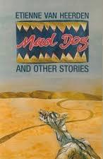 Mad Dog and other stories, by Etienne Van Heerden