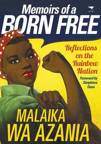 Memoirs of a Born Free, by Malaika Wa Azania