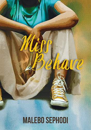 Miss Behave by Malebo Sephodi