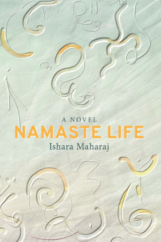 Namaste Life, by Ishara Maharaj