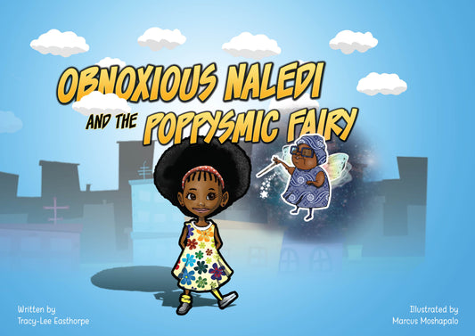 Obnoxious Naledi and the Poppysmic Fairy, by Tracy-Lee Easthorpe
