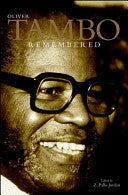 Oliver Tambo remembered: A collection of contributions from around the world celebrating the life of O.R. Tambo