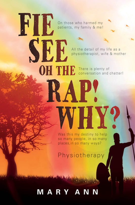 Fie! See! Oh The Rap! Why? by Mary Ann