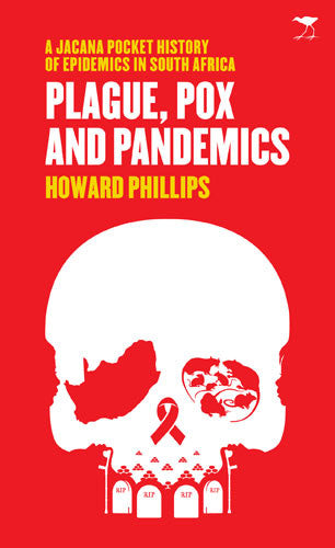 Plague, pox and pandemics: A Jacana pocket history of epidemics in South Africa. Jacana pocket series.