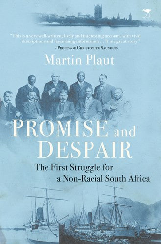 Promise and despair: The first struggle for a non-racial South Africa