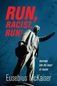 Run Racist Run, by Eusebius McKaiser