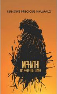 Mphathi My Perpetual Lover by Busisiwe Precious Khumalo
