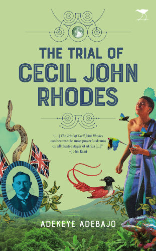 Trial of Cecil John Rhodes, The, by Adekeye Adebajo