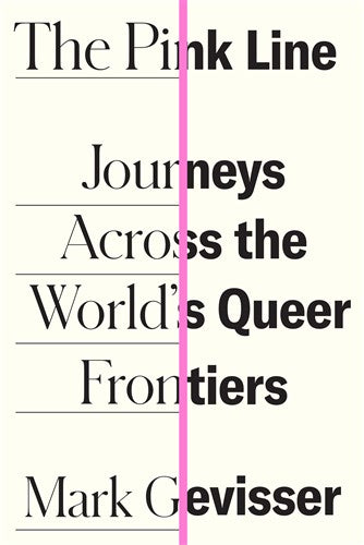 Pink Line, The: Journeys Across the World's Queer Frontiers