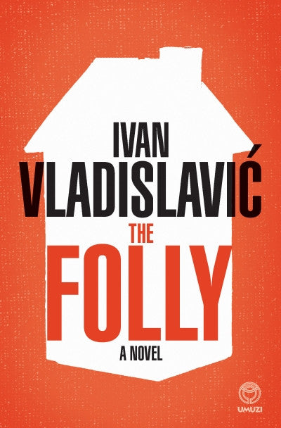 The Folly by Ivan Vladislavic
