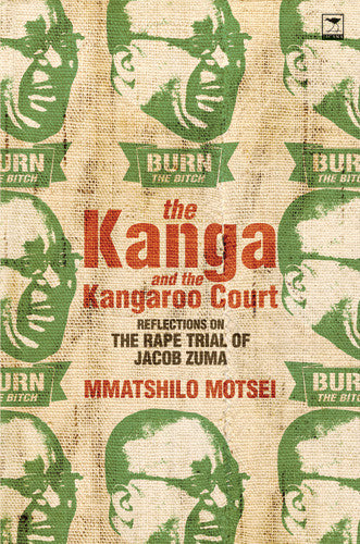 The Kanga and the Kangaroo Court: Reflections on the Rape Trial of Jacob Zuma