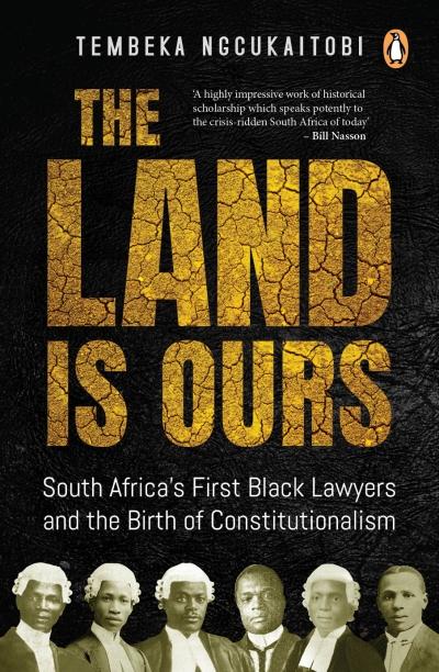 The Land is Ours, by Tembeka Ngcukaitobi