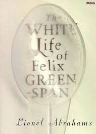 The White Life of Felix Greenspan