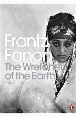 The Wretched of the Earth by Franz Fanon