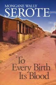 To Every Birth Its Blood, by Mongane Wally Serote