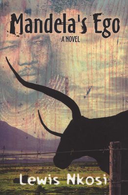 Mandela's Ego - A Novel by Lewis Nkosi