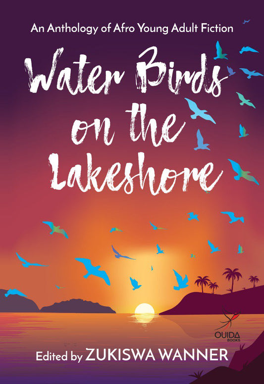 Water Birds on the Lakeshore, edited by Zukiswa Wanner