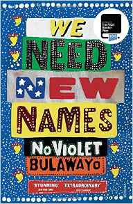 We Need New Names, by NoViolet Bulawayo