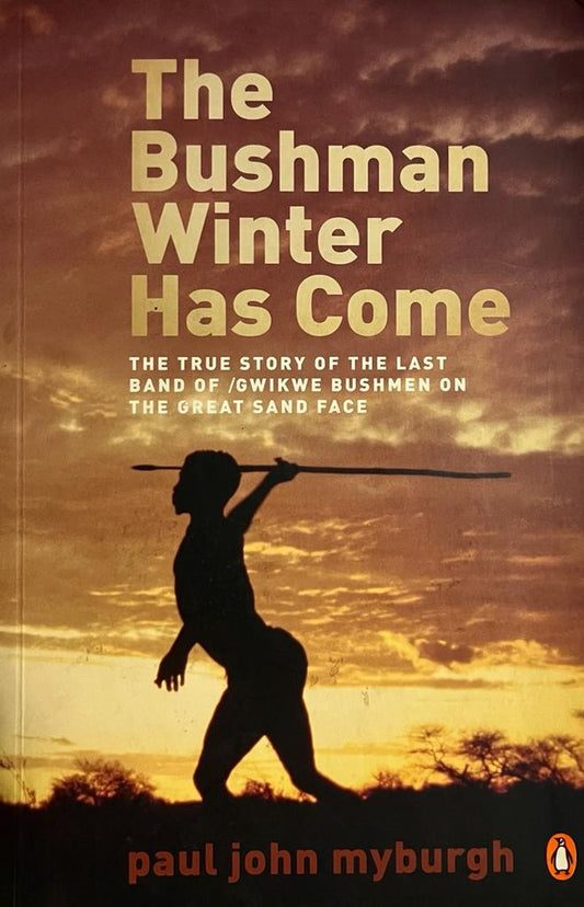 The Bushman Winter Has Come, by Paul John Myburgh (Used)
