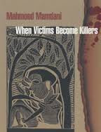 When Victims Become Killers: Colonialism, Nativism and the Genocide in Rwanda