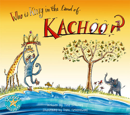 Who is King in the Land of Kachoo? by Tina Scotford