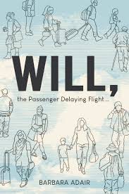 Will, The Passenger Delaying Flight..., by Barbara Adair